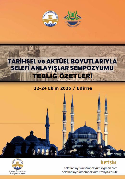 Tarihsel ve Aktüel Boyutlarıyla Selefi Anlayışlar Sempozyumu Tebliğ Özetleri